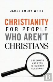 Christianity For People Who Aren`T Christians Â€“ Uncommon Answers To Common Questions