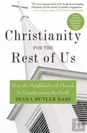 Christianity For The Rest Of Us: How The Neighbourhood Church Is Transfo Rming The Faith
