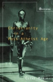 Christianity In A Post-Atheist Age