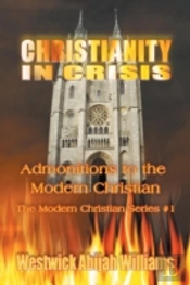 Christianity In Crisis: Admonitions To The Modern Christian