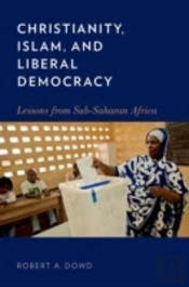 Christianity, Islam, And Liberal Democracy