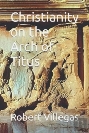 Christianity On The Arch Of Titus