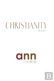 Christianity Outline - Ann Elizabeth