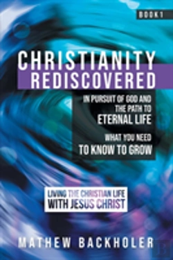 Bertrand.pt - Christianity Rediscovered, In Pursuit Of God And The Path To Eternal Life