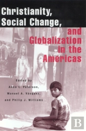 Christianity, Social Change, And Globalization In The Americas