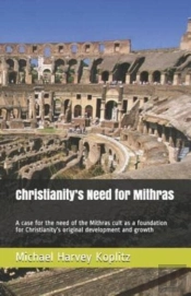 Christianity'S Need For Mithras: A Case