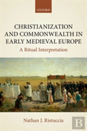 Christianization And Commonwealth In Early Medieval Europe