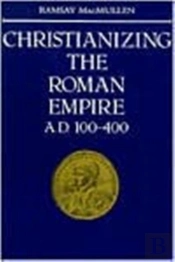 Christianizing The Roman Empire