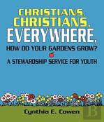 Christians, Christians, Everywhere, How Do Your Gardens Grow?