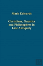 Christians, Gnostics And Philosophers In Late Antiquity