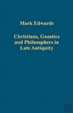 Bertrand.pt - Christians, Gnostics And Philosophers In Late Antiquity