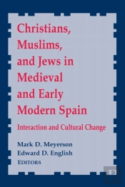 Christians, Muslims, And Jews In Medieval And Early Modern Spain