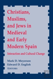 Christians, Muslims, And Jews In Medieval And Early Modern Spain