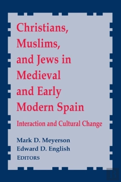 Bertrand.pt - Christians, Muslims, And Jews In Medieval And Early Modern Spain