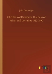 Christina Of Denmark, Duchess Of Milan And Lorraine, 1522-1590