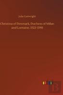 Christina Of Denmark, Duchess Of Milan And Lorraine, 1522-1590