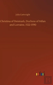 Christina Of Denmark, Duchess Of Milan And Lorraine, 1522-1590