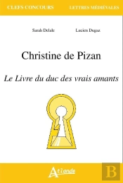 Christine De Pizan ; Le Livre Du Duc Des Vrais Amants