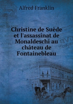 Bertrand.pt - Christine De Suede Et L'Assassinat De Monaldeschi Au Chateau De Fontainebleau