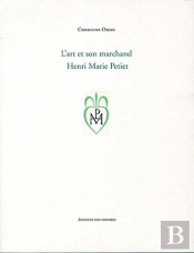 Christine Oddo, L'Art Et Son Marchand. Henri Marie Petiet