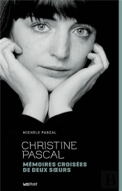 Christine Pascal, Mémoires Croisées De Deux Soeurs