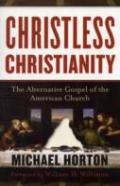 Christless Christianity Â€“ The Alternative Gospel Of The American Church