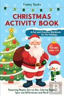 Christmas Activity Book For Kids Ages 4 To 8 - A Fun And Creative Workbook For The Holidays