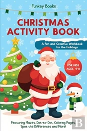 Christmas Activity Book For Kids Ages 4 To 8 - A Fun And Creative Workbook For The Holidays
