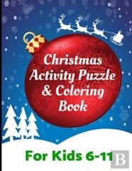Christmas Activity Puzzle And Coloring Book For Kids 6-11