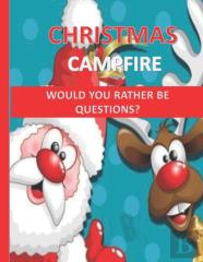 Christmas Campfire-Would You Rather Be Questions?