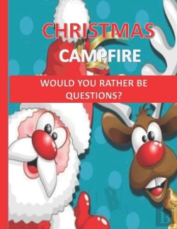 Bertrand.pt - Christmas Campfire-Would You Rather Be Questions?