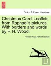 Christmas Carol Leaflets From Raphael'S Pictures. With Borders And Words By F. H. Wood.