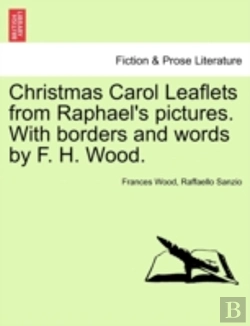 Bertrand.pt - Christmas Carol Leaflets From Raphael'S Pictures. With Borders And Words By F. H. Wood.