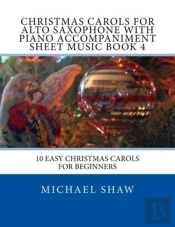 Christmas Carols For Alto Saxophone With Piano Accompaniment Sheet Music Book 4