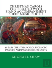 Christmas Carols For Piccolo With Piano Accompaniment Sheet Music Book 2