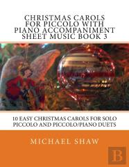 Christmas Carols For Piccolo With Piano Accompaniment Sheet Music Book 3
