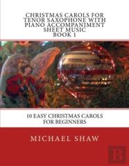 Christmas Carols For Tenor Saxophone With Piano Accompaniment Sheet Music Book 1