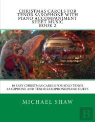 Christmas Carols For Tenor Saxophone With Piano Accompaniment Sheet Music Book 2