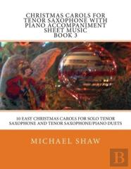 Christmas Carols For Tenor Saxophone With Piano Accompaniment Sheet Music Book 3