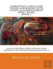 Christmas Carols For Tenor Saxophone With Piano Accompaniment Sheet Music Book 3