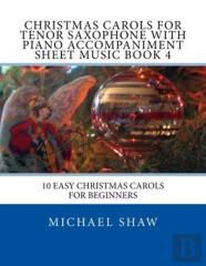 Christmas Carols For Tenor Saxophone With Piano Accompaniment Sheet Music Book 4