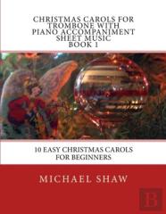 Christmas Carols For Trombone With Piano Accompaniment Sheet Music Book 1