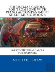 Christmas Carols For Trombone With Piano Accompaniment Sheet Music Book 4