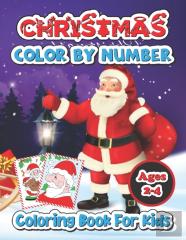 Christmas Color By Number Coloring Book For Kids Ages 2-4