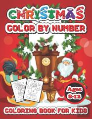 Christmas Color By Number Coloring Book For Kids Ages 8-12