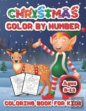 Christmas Color By Number Coloring Book For Kids Ages 8-12