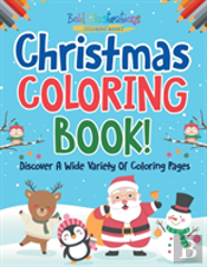 Christmas Coloring Book! Discover A Wide Variety Of Coloring Pages