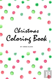 Christmas Coloring Book For Children (6x9 Coloring Book / Activity Book)