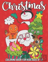 Christmas Coloring Book For Kids Ages 8-12