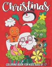 Christmas Coloring Book For Kids Ages 8-12